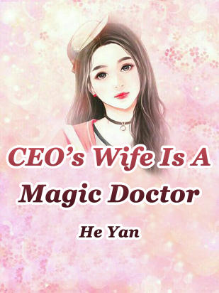 CEO’s Wife Is A Magic Doctor